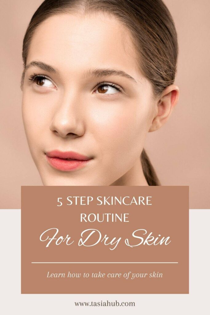 5 step skincare routine for dry skin