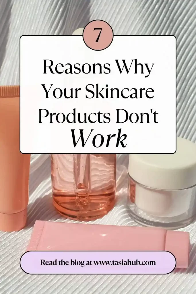 why your skincare products don't work