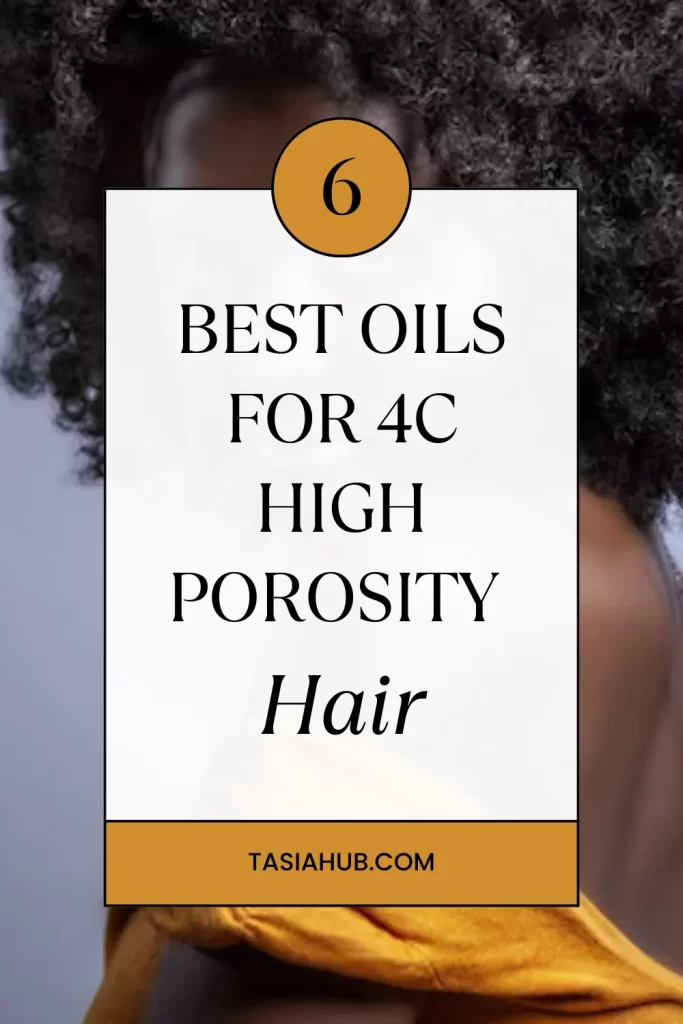 Best Oils For 4C High Porosity Hair - Tasiahub