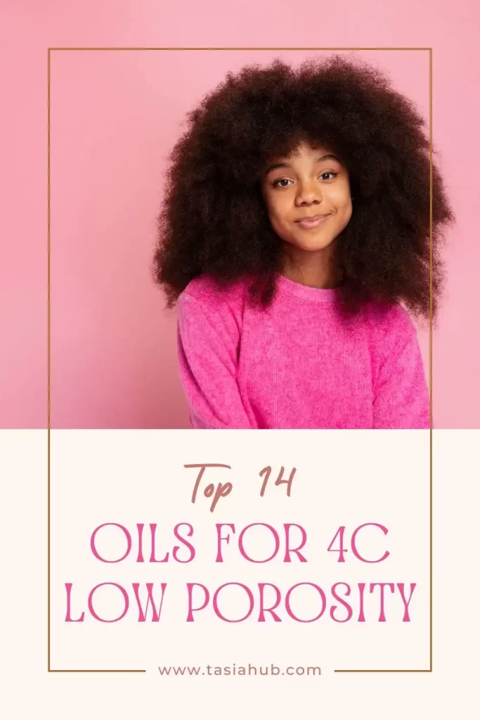 14 best oils for 4C low porosity hair