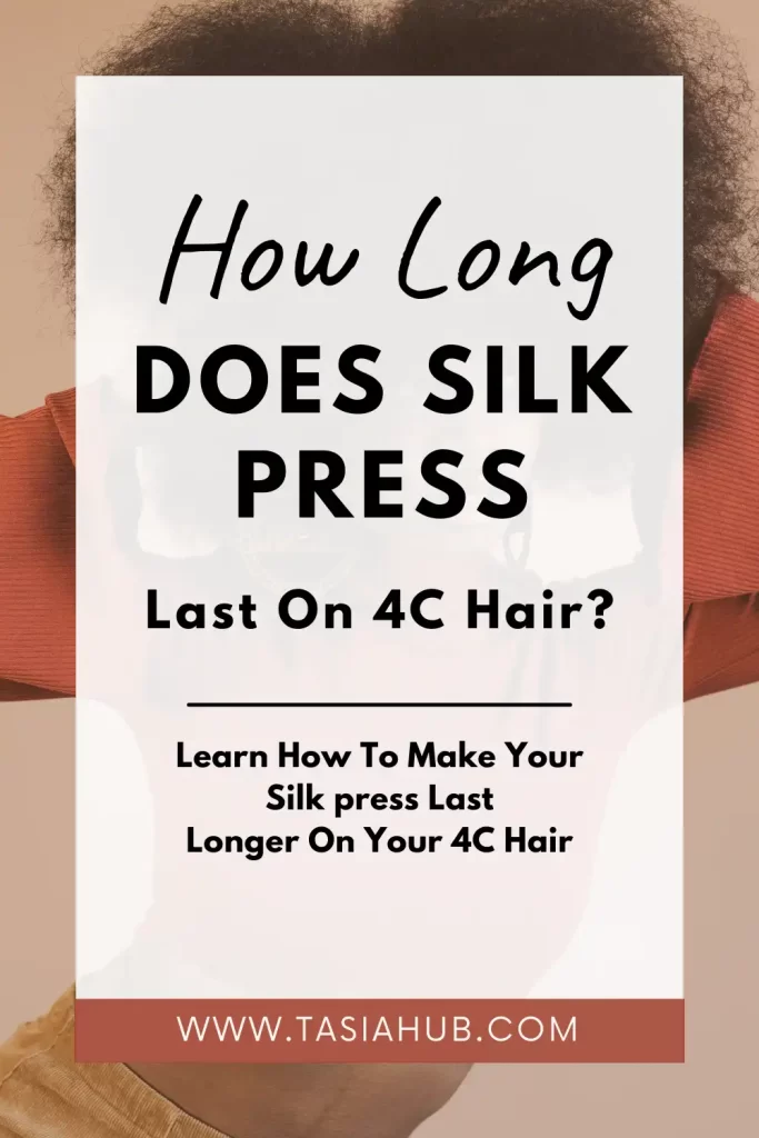 how long does silk press last on 4C hair